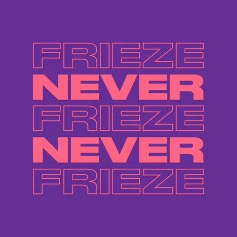 NEVER NEVER | FRIEZE MIX 3 - JAN 2021