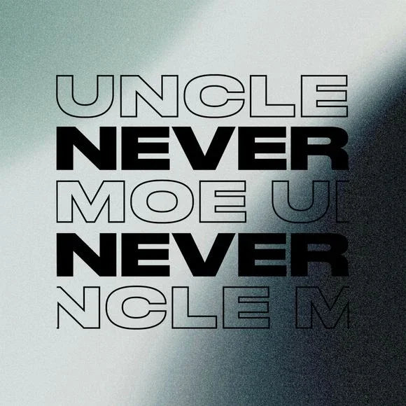 NEVER NEVER MIX - UNCLE MOE - Never Never