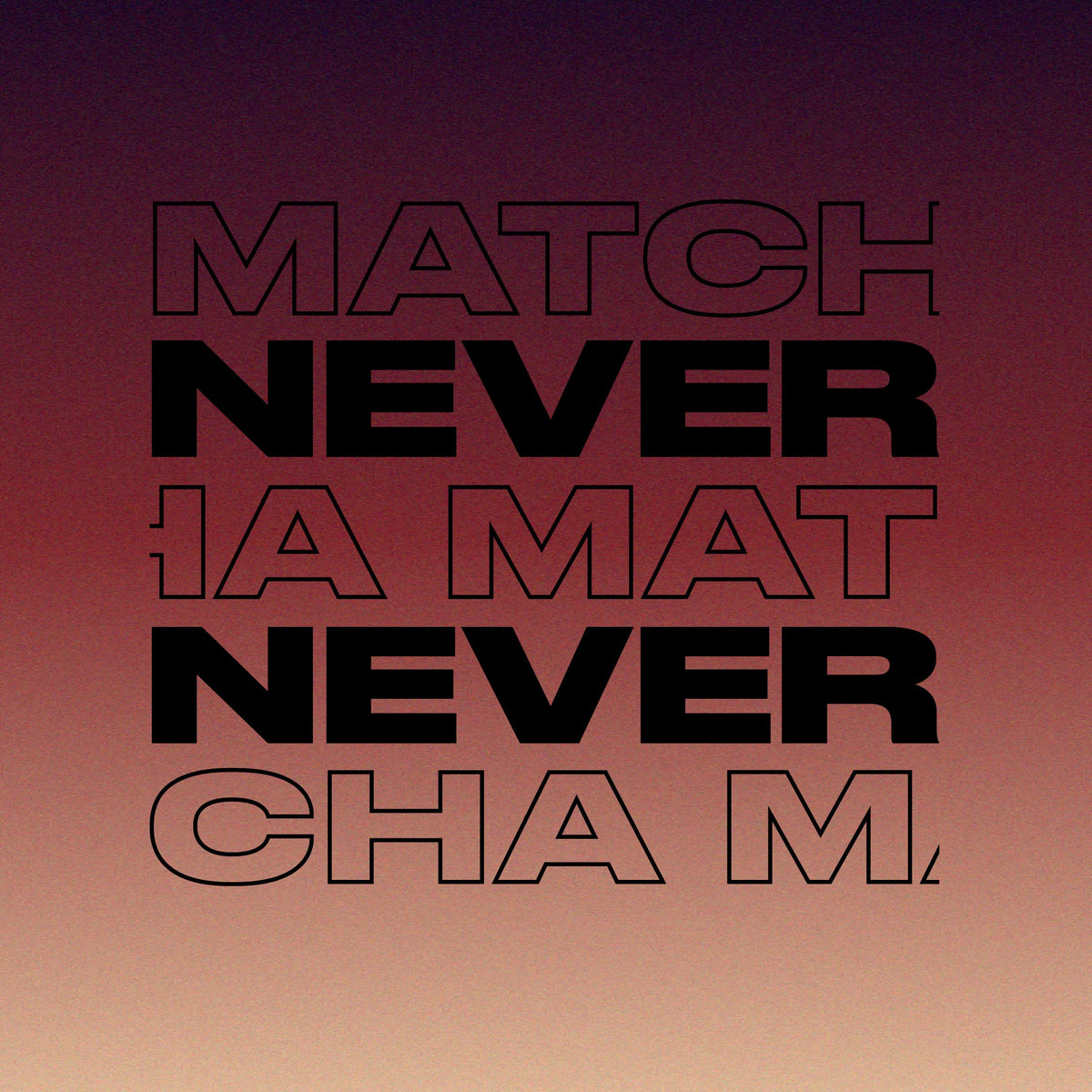 MATCHA - NEVER NEVER MIX