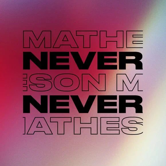 MATHESON - NEVER NEVER MIX