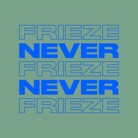 NEVER NEVER | FRIEZE MIX 12 | OCTOBER 2021