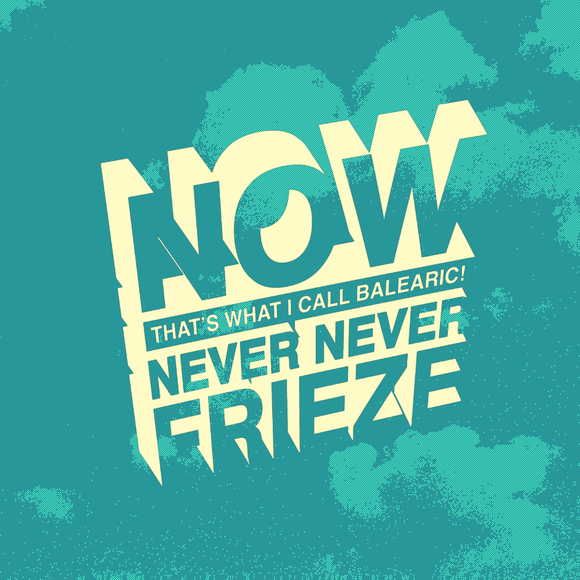 NEVER NEVER | FRIEZE MIX 29 | JULY 2023 - Never Never