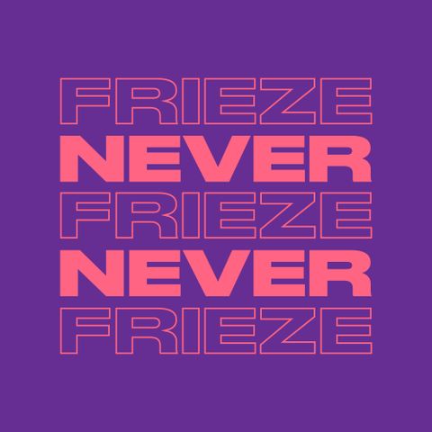 NEVER NEVER | FRIEZE MIX 3 - JAN 2021