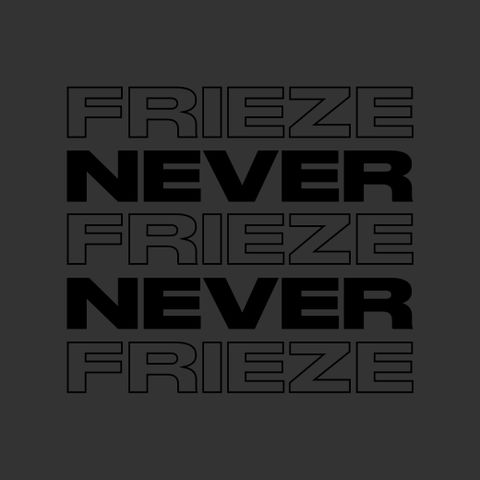 NEVER NEVER | FRIEZE MIX 23 | SEPTEMBER 2022
