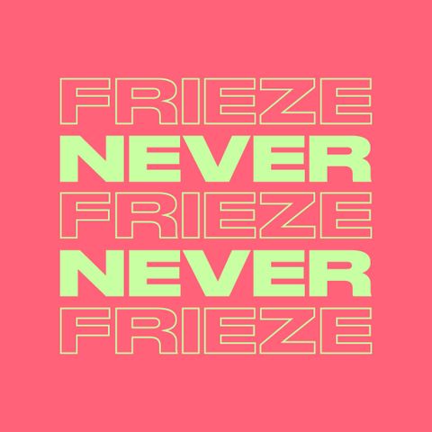 NEVER NEVER | FRIEZE MIX 10 | AUGUST 2021