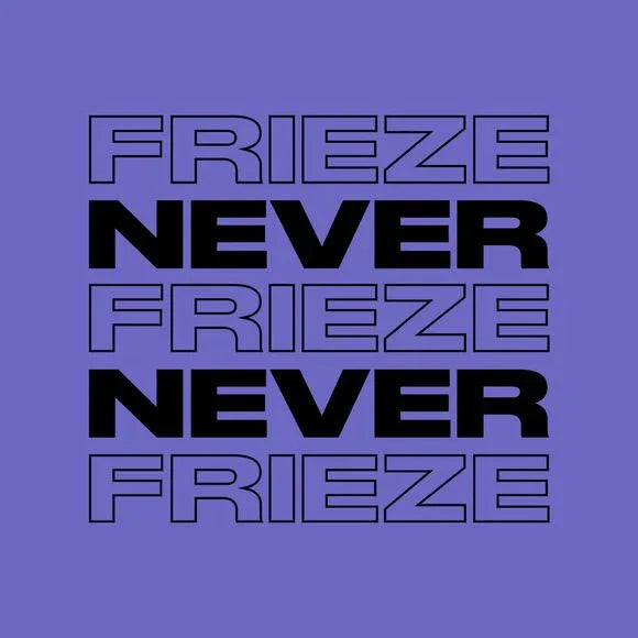 NEVER NEVER | FRIEZE MIX 31 | DECEMBER '23 - Never Never
