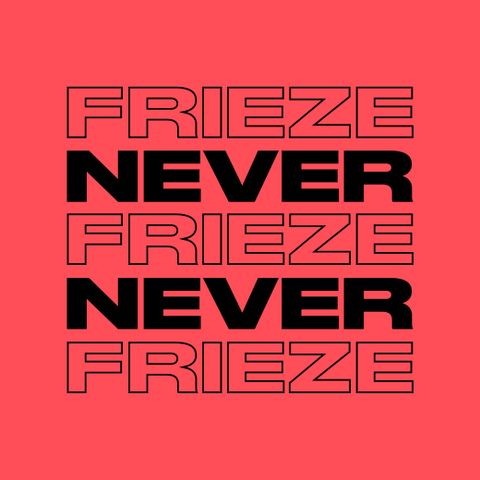 NEVER NEVER | FRIEZE MIX 22 | AUGUST 2022