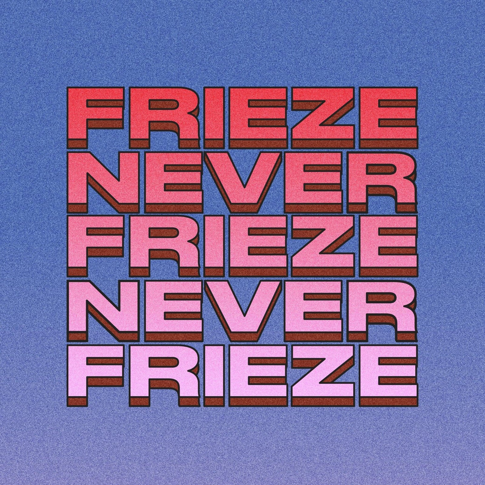 FRIEZE VALENTINE'S MIX '26 - Never Never