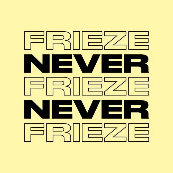 NEVER NEVER | FRIEZE MIX 26 | FEBRUARY 2023 - Never Never