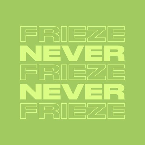 NEVER NEVER | FRIEZE MIX 8 | JUNE 2021