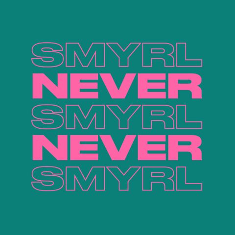 SMYRL MIX - NEVER NEVER