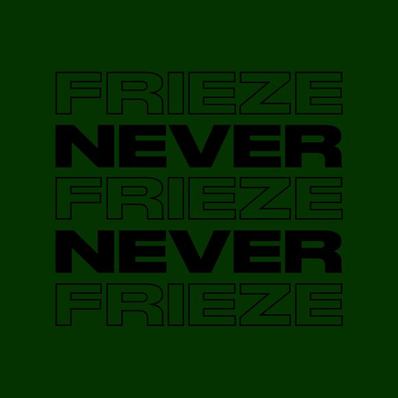 NEVER NEVER | FRIEZE MIX 27 | APRIL 2023