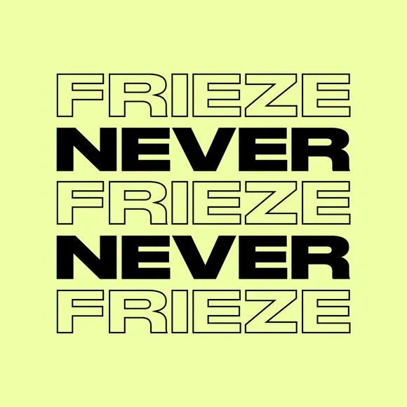 NEVER NEVER | FRIEZE MIX 34 | MAY ’24 - Never Never