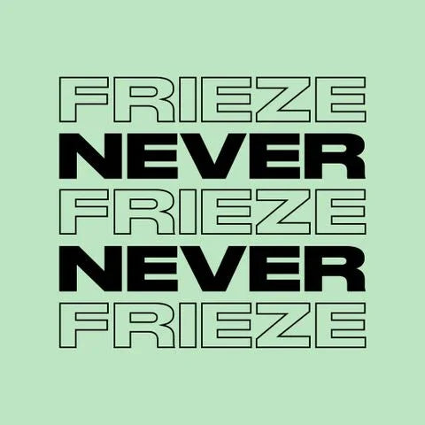 NEVER NEVER | FRIEZE MIX 21 | JULY '22 - Never Never