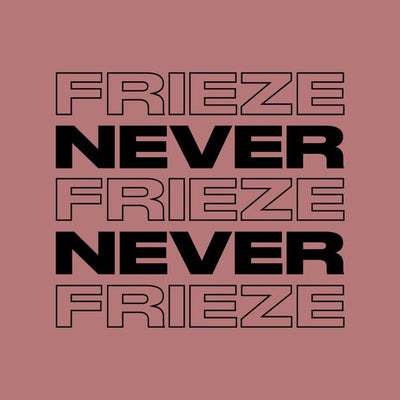NEVER NEVER | FRIEZE MIX 32 | JANUARY '24