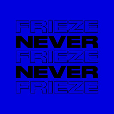 NEVER NEVER | FRIEZE MIX 33 | FEBRUARY ’24