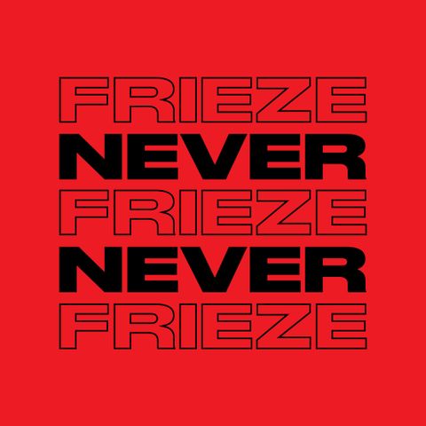 NEVER NEVER | FRIEZE MIX 2 - DEC 2020
