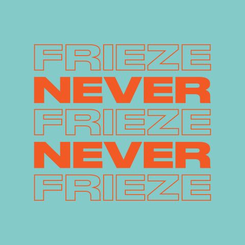 NEVER NEVER | FRIEZE MIX 17 | MARCH 2022
