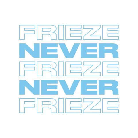 NEVER NEVER | FRIEZE MIX 14 | DECEMBER 2021