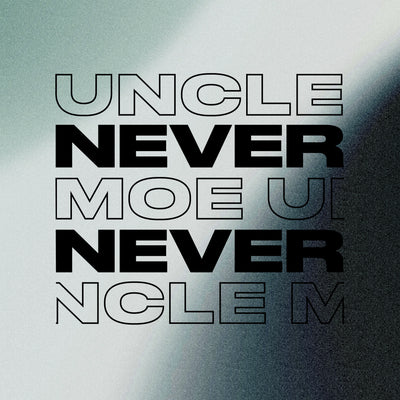 NEVER NEVER MIX - UNCLE MOE