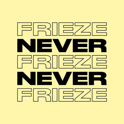 NEVER NEVER | FRIEZE MIX 26 | FEBRUARY 2023