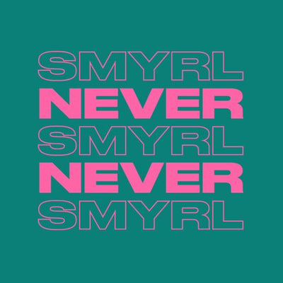 SMYRL MIX - NEVER NEVER