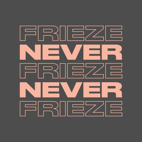 NEVER NEVER | FRIEZE MIX 15 | JANUARY 2022