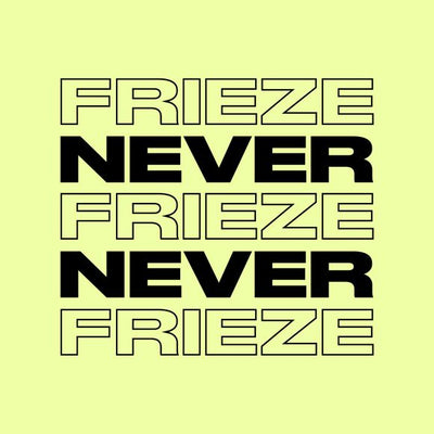  NEVER NEVER | FRIEZE MIX 34 | MAY ’24